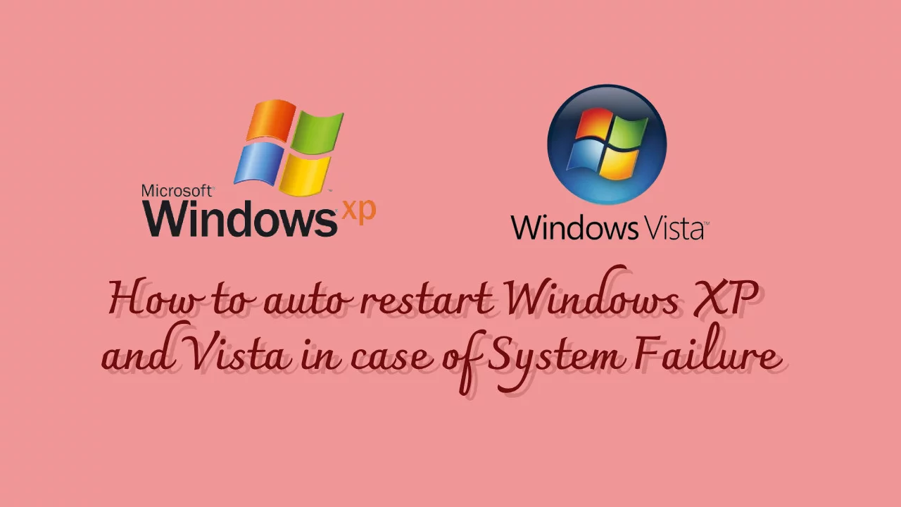 How to auto restart Windows XP and Vista in case of System Failure