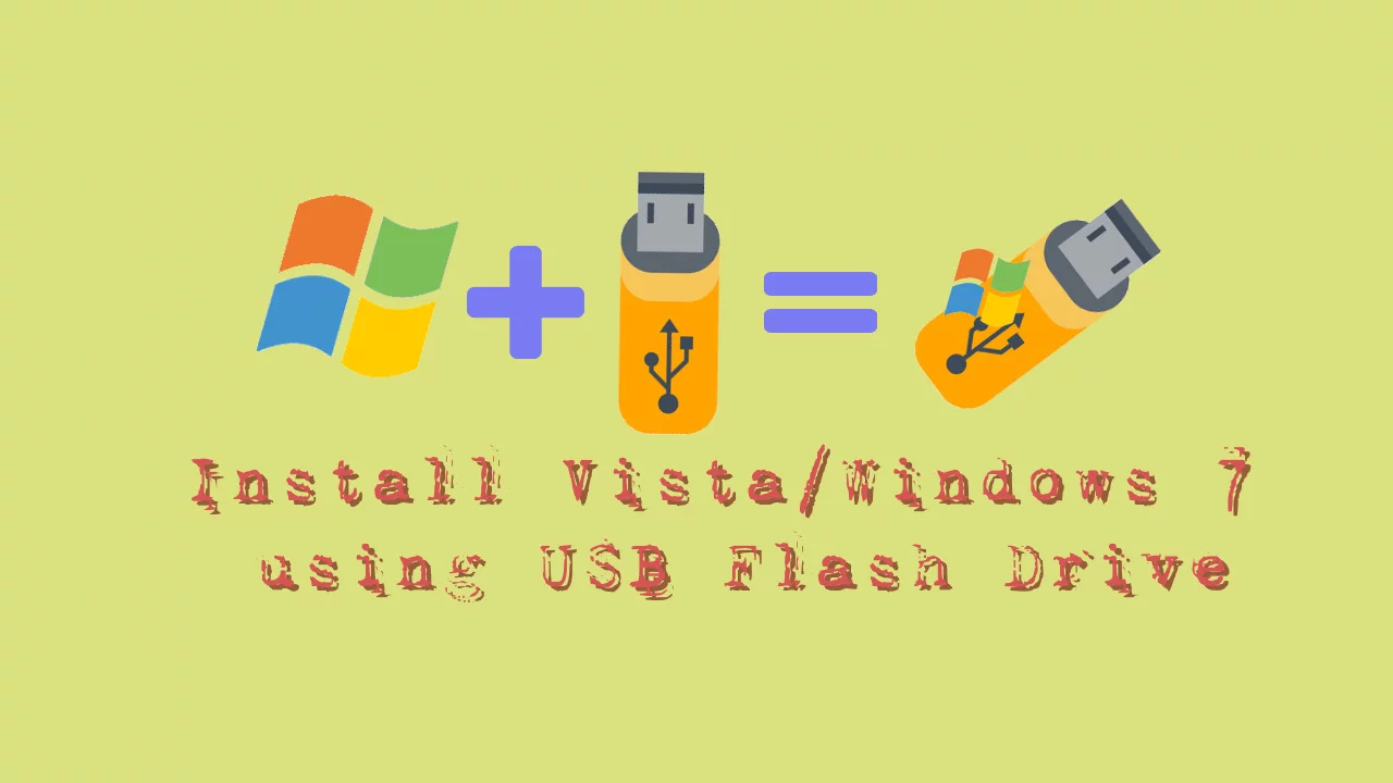 Install Vista/Windows 7 using USB Flash Drive