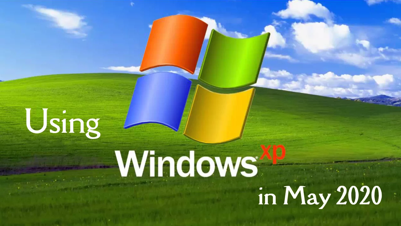 Using Windows XP in May 2020