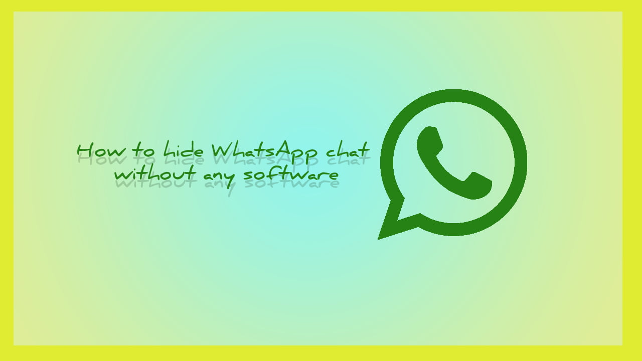 How to hide WhatsApp chat without any software