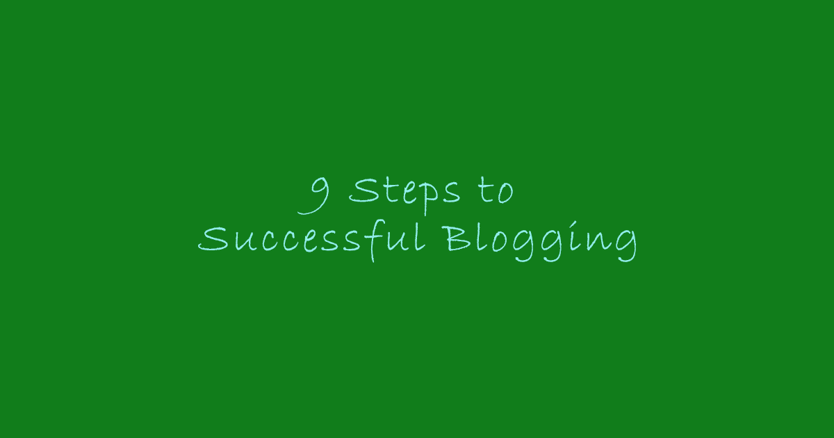 9 Steps to Successful Blogging