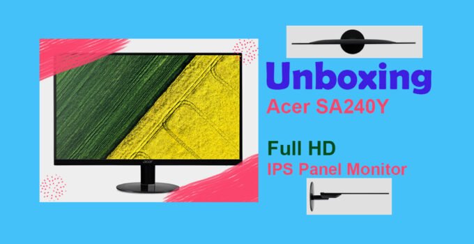 Unboxing and Review of Acer SA240Y full HD IPS panel monitor