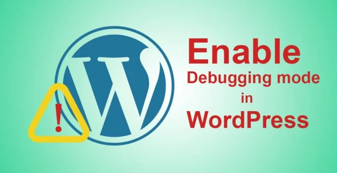 How to enable Debugging mode in WordPress