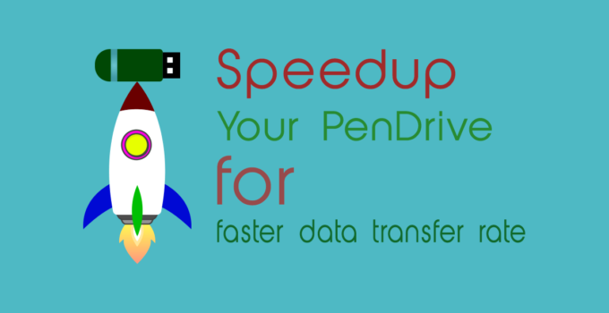 speedup your Pen Drive for faster data transfer rate