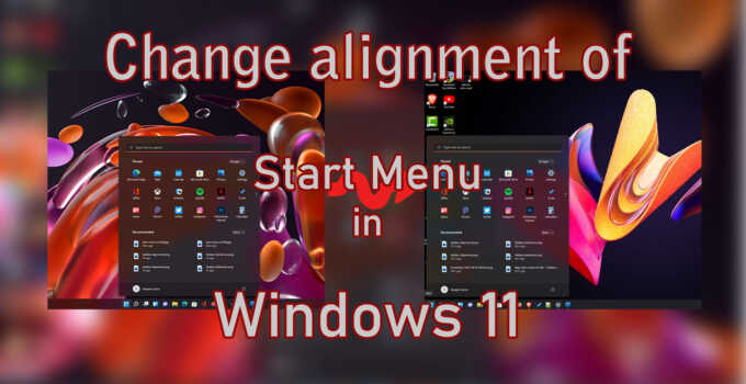 Change alignment of Start Menu in Windows 11 easily