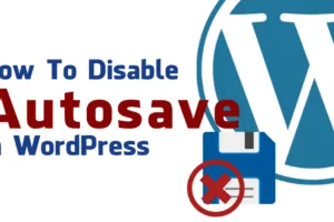 How to disable autosave in WordPress quickly