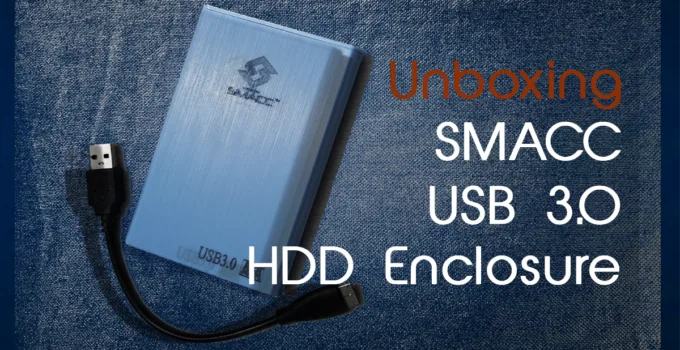 Unboxing and Review of SMACC USB3 2.5 inch HDD Enclosure
